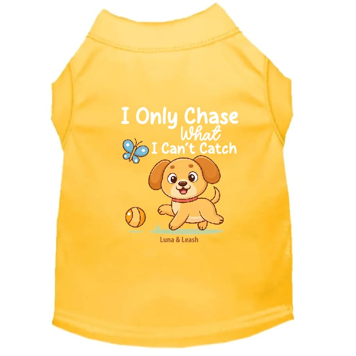 Only Chase What I Can’t Catch Dog Shirt - Dog Shirt