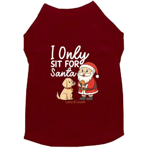 Only Sit for Santa Dog Shirt - Dog Shirt