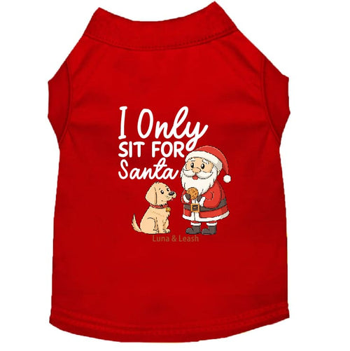 Only Sit for Santa Dog Shirt - Dog Shirt