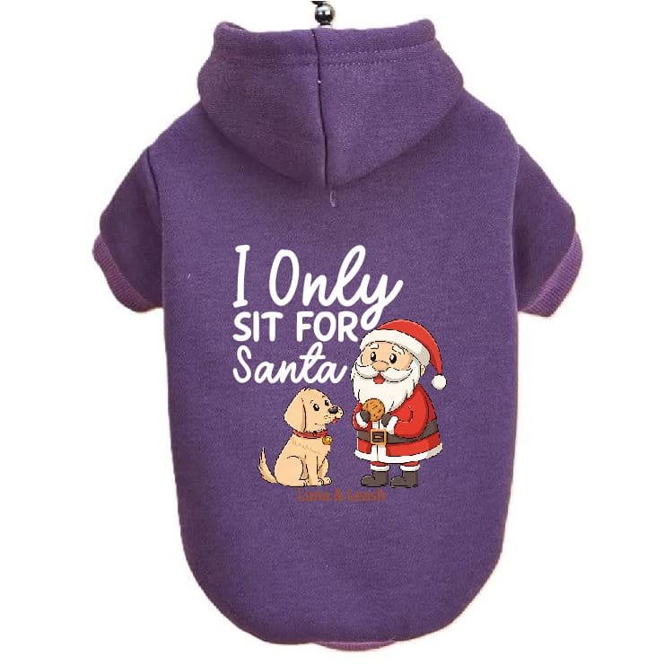 Only Sit for Santa Dog Hoodies - Dog Hoodies