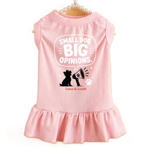 Small Dog. Big Opinions Dog Dress