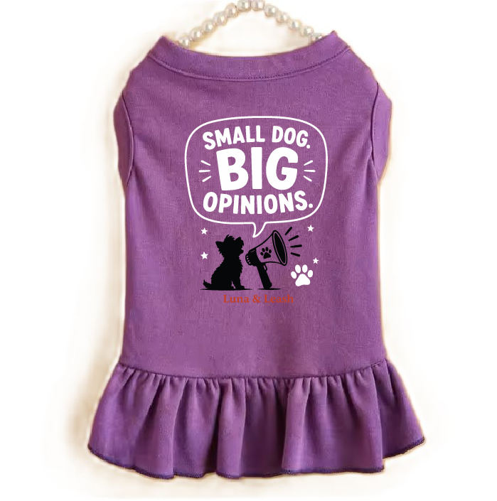 Small Dog. Big Opinions Dog Dress