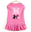 Small Dog. Big Opinions Dog Dress