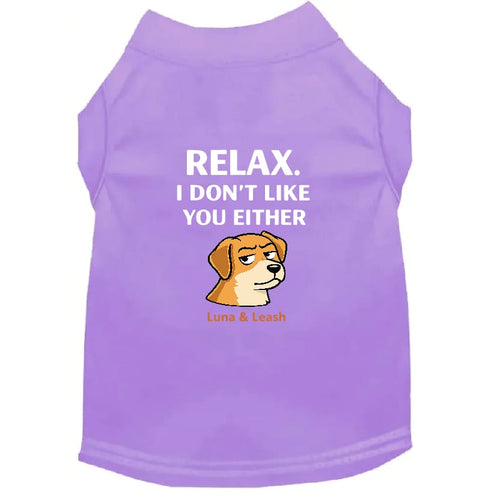 Relax. I Don’t Like You Either Dog Shirt - Dog Shirt Deals