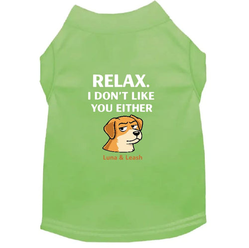 Relax. I Don’t Like You Either Dog Shirt - Dog Shirt Deals