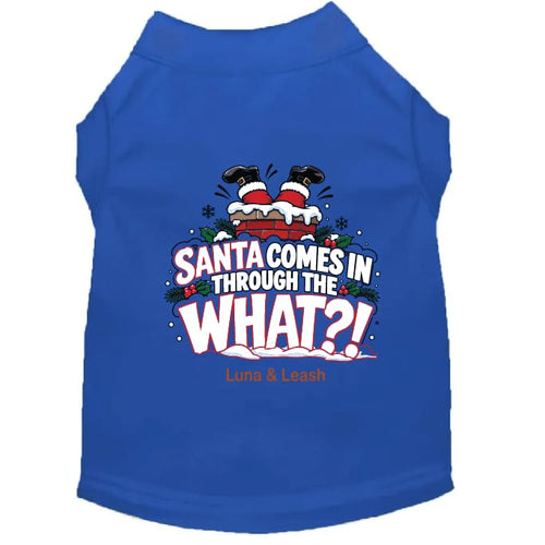 Santa Comes in Through the What?! | Christmas Dog Shirt