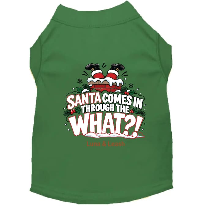 Santa Comes in Through the What?! | Christmas Dog Shirt