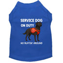 Service Dog on Duty No Ruffin’ Around Dog Shirt - Service