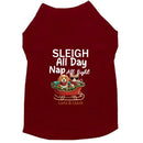 Sleigh All Day Dog Shirt - Dog Shirt