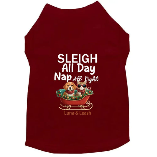 Sleigh All Day Dog Shirt - Dog Shirt