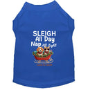 Sleigh All Day Dog Shirt - Dog Shirt