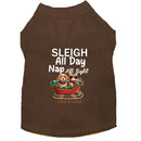 Sleigh All Day Dog Shirt - Dog Shirt
