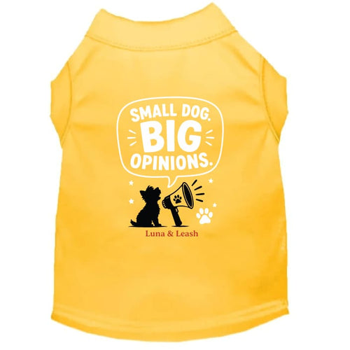 Small Dog. Big Opinions Dog Shirt - Funny Dog Shirts