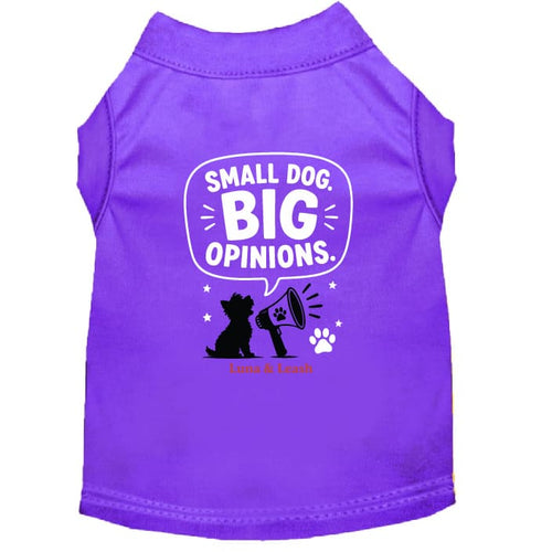 Small Dog. Big Opinions Dog Shirt - Funny Dog Shirts