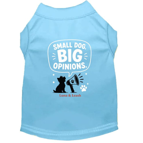 Small Dog. Big Opinions Dog Shirt - Funny Dog Shirts
