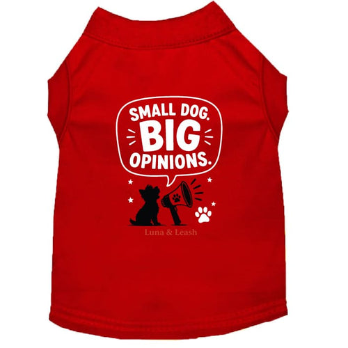 Small Dog. Big Opinions Dog Shirt - Funny Dog Shirts