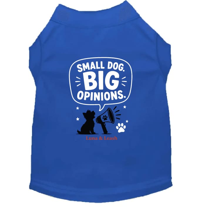 Small Dog. Big Opinions Dog Shirt - Funny Dog Shirts