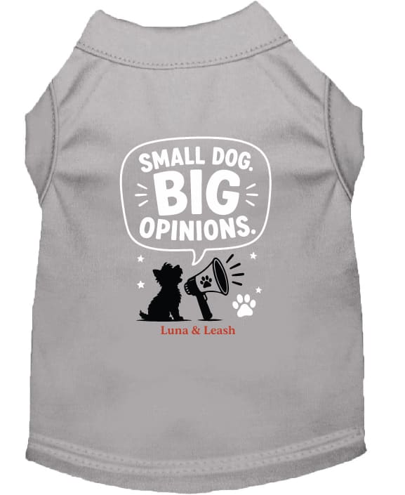 Small Dog. Big Opinions Dog Shirt - Funny Dog Shirts