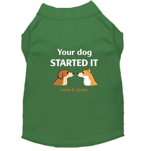 Started It Dog Shirt - Funny Dog Shirts