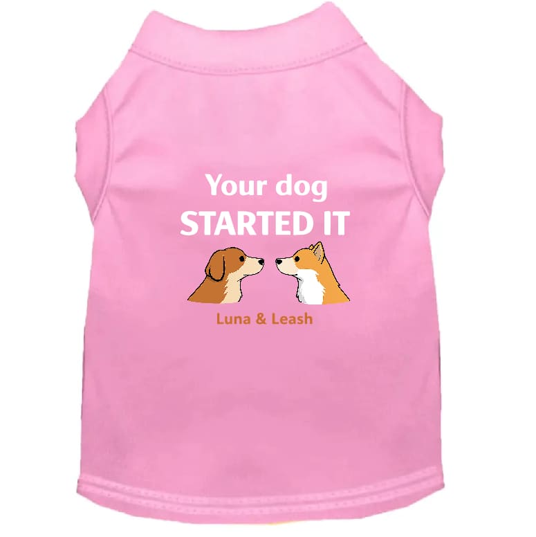 Started It Dog Shirt - Funny Dog Shirts