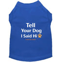 Tell Your Dog Hi Dog Shirt - Funny Dog Shirts