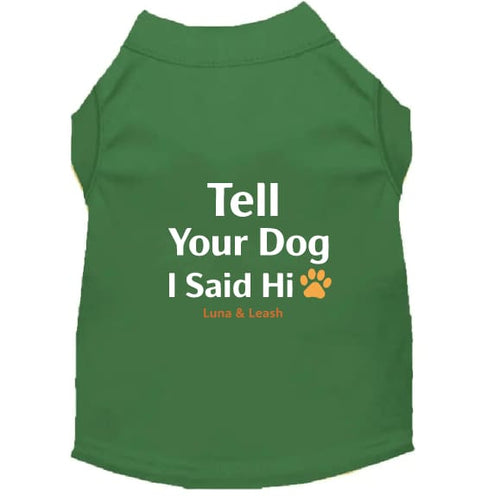 Tell Your Dog Hi Dog Shirt - Funny Dog Shirts
