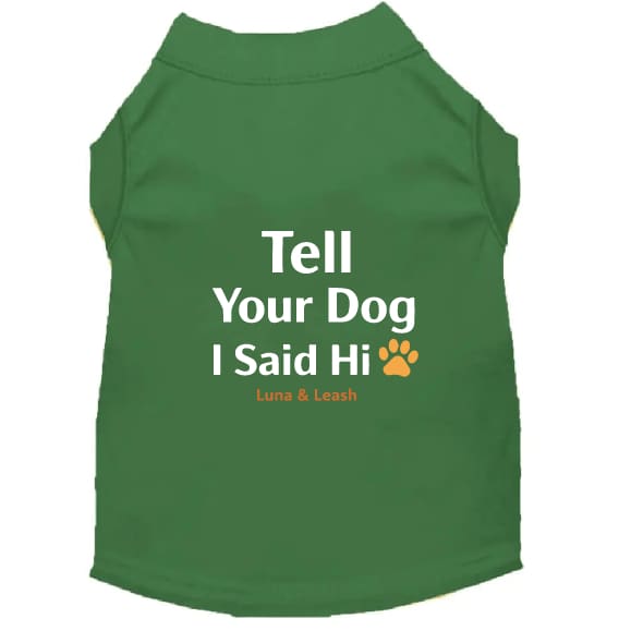 Tell Your Dog Hi Dog Shirt - Funny Dog Shirts