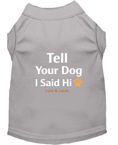Tell Your Dog Hi Dog Shirt - Funny Dog Shirts