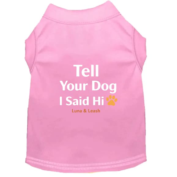 Tell Your Dog Hi Dog Shirt - Funny Dog Shirts