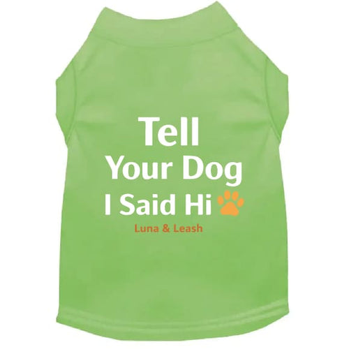 Tell Your Dog I Said Hi Dog Shirt - Dog Shirt Deals
