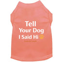Tell Your Dog I Said Hi Dog Shirt - Dog Shirt Deals
