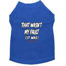 That Wasn’t My Fault Dog Shirt - Funny Dog Shirts
