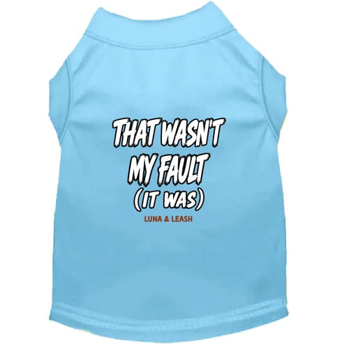 That Wasn’t My Fault Dog Shirt - Funny Dog Shirts