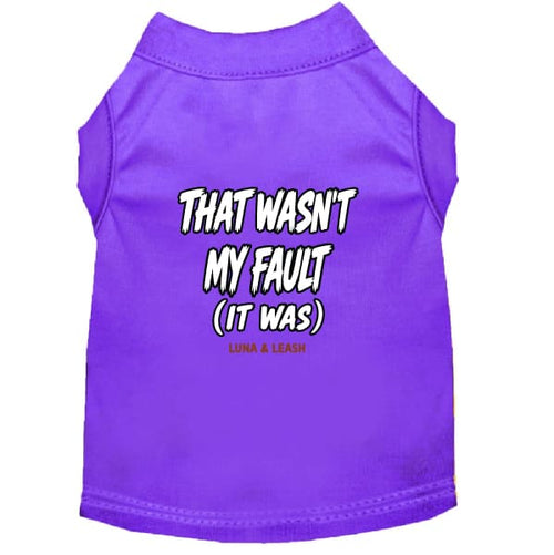 That Wasn’t My Fault Dog Shirt - Funny Dog Shirts