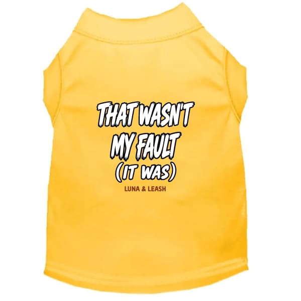 That Wasn’t My Fault Dog Shirt - Funny Dog Shirts