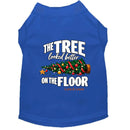 The Tree Looked Better on the Floor | Christmas Dog Shirt