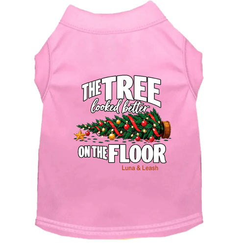 The Tree Looked Better on the Floor | Christmas Dog Shirt