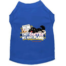 They Can’t Go. We Have Plans. | Dog Shirt - Sweet &