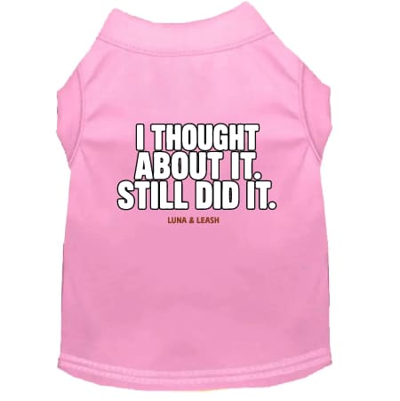 Thought About It Dog Shirt - Funny Dog Shirts