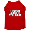 Thought About It Dog Shirt - Funny Dog Shirts