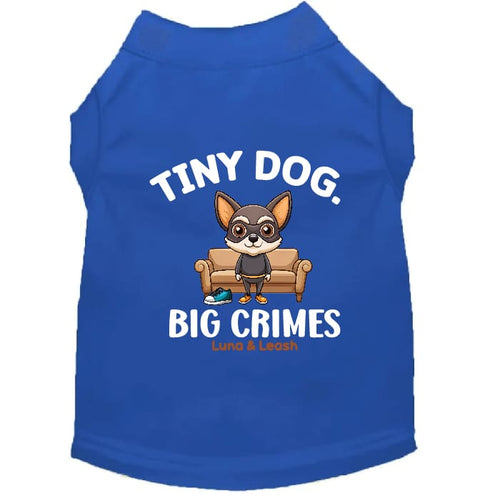 Tiny Dog Big Crimes Dog Shirt - Funny Dog Shirts