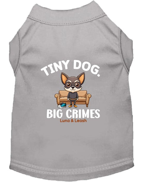 Tiny Dog Big Crimes Dog Shirt - Funny Dog Shirts