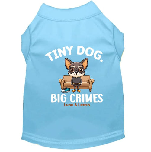 Tiny Dog Big Crimes Dog Shirt - Funny Dog Shirts