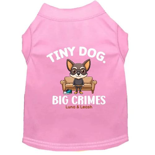 Tiny Dog Big Crimes Dog Shirt - Funny Dog Shirts