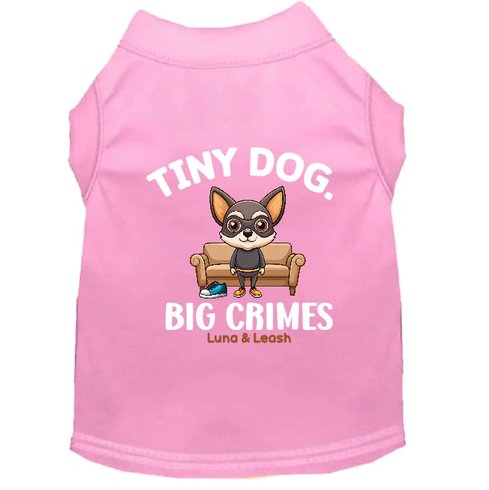 Tiny Dog Big Crimes Dog Shirt - Funny Dog Shirts