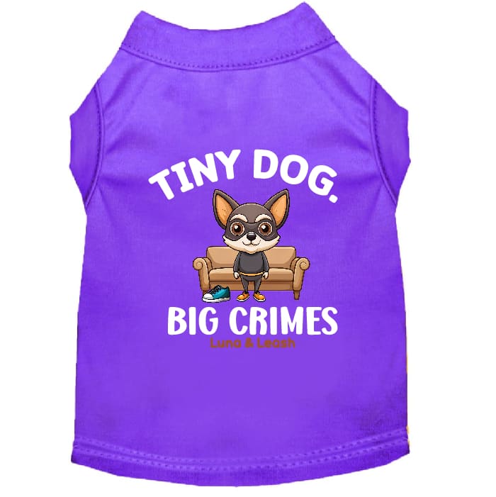 Tiny Dog Big Crimes Dog Shirt