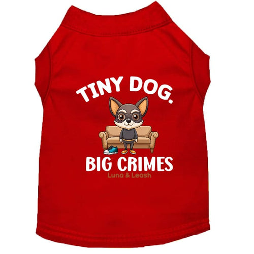 Tiny Dog Big Crimes Dog Shirt - Funny Dog Shirts