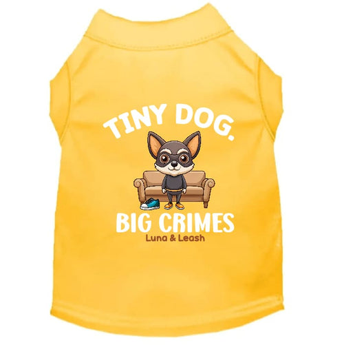 Tiny Dog Big Crimes Dog Shirt - Funny Dog Shirts
