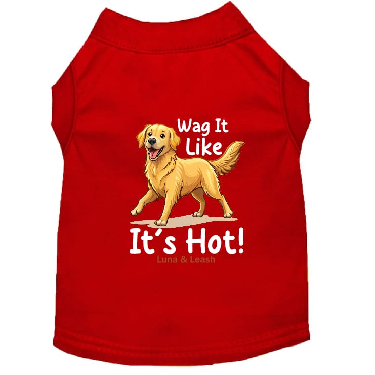 Wag It Like It’s Hot Dog Shirt - Dog Shirt