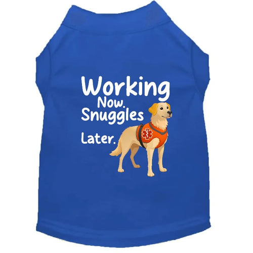 Working Now. Snuggles Later. Dog Shirt - Service Dog Shirts